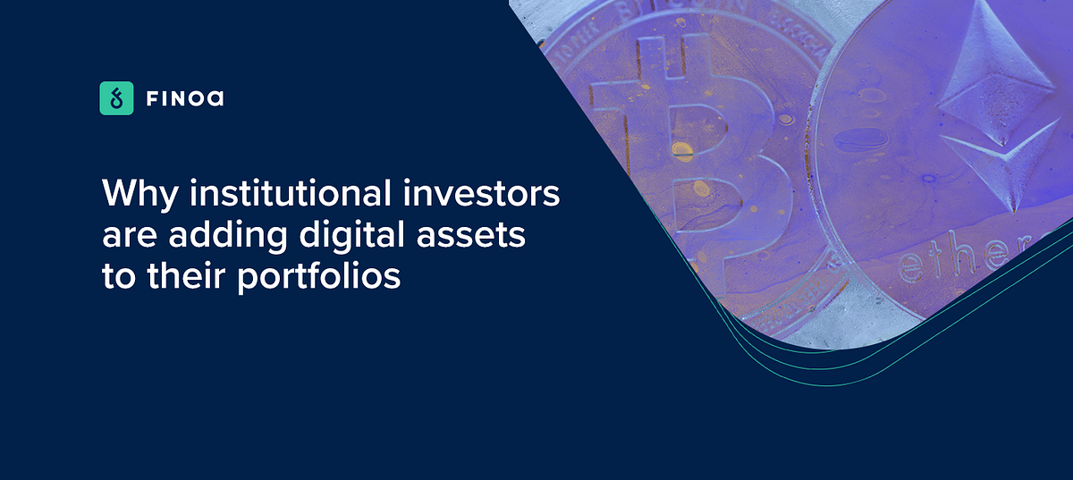Why institutional investors are adding digital assets to their