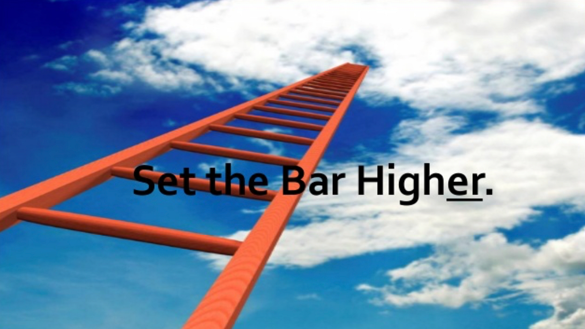 Set The Bar Higher. A common thing that I hear from parents… by Diary