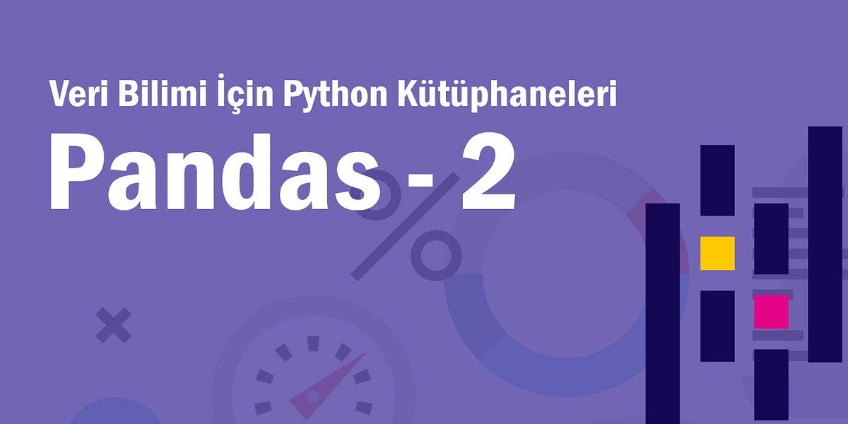Veri Bilimi İçin Python Kütüphaneleri-2: Pandas-2 | by Helin Karadağ ...