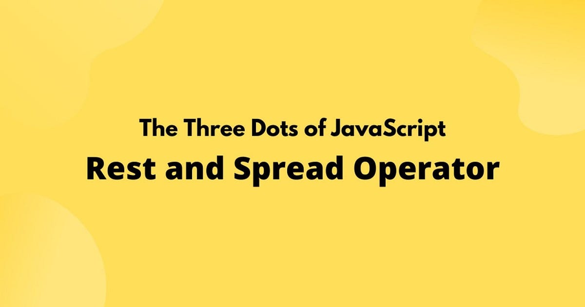 Modern JavaScript features essential for React: Spread and Rest ...