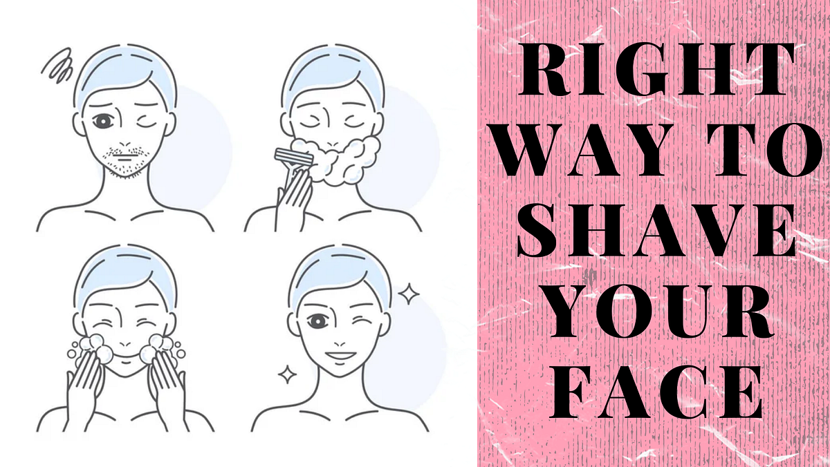 Right way to Shave Your Face!. Men are not the only ones who shave… by Sophie May, 2023 Medium