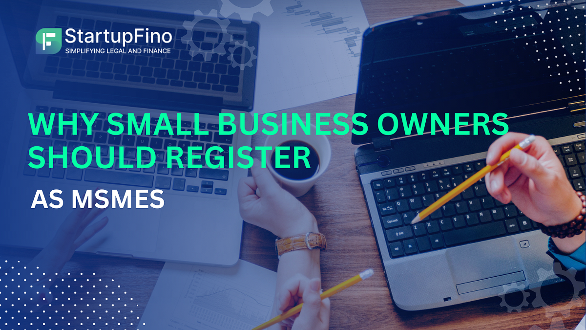 Why Small Business Owners Should Register as MSMEs | by StartupFino ...