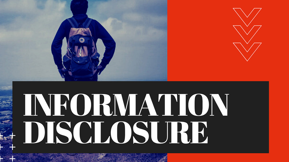 All about Information disclosure. What is Information disclosure ? by