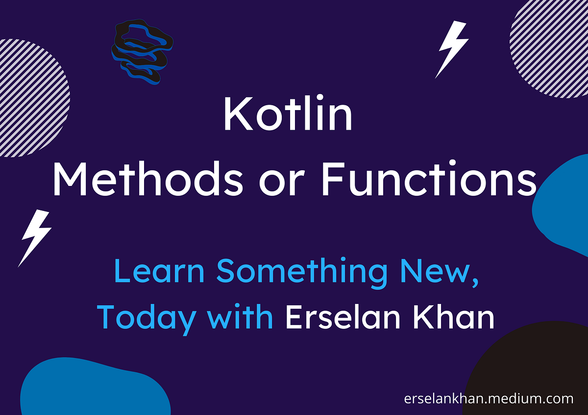 Kotlin Methods or Functions Erselan Khan Towards Dev