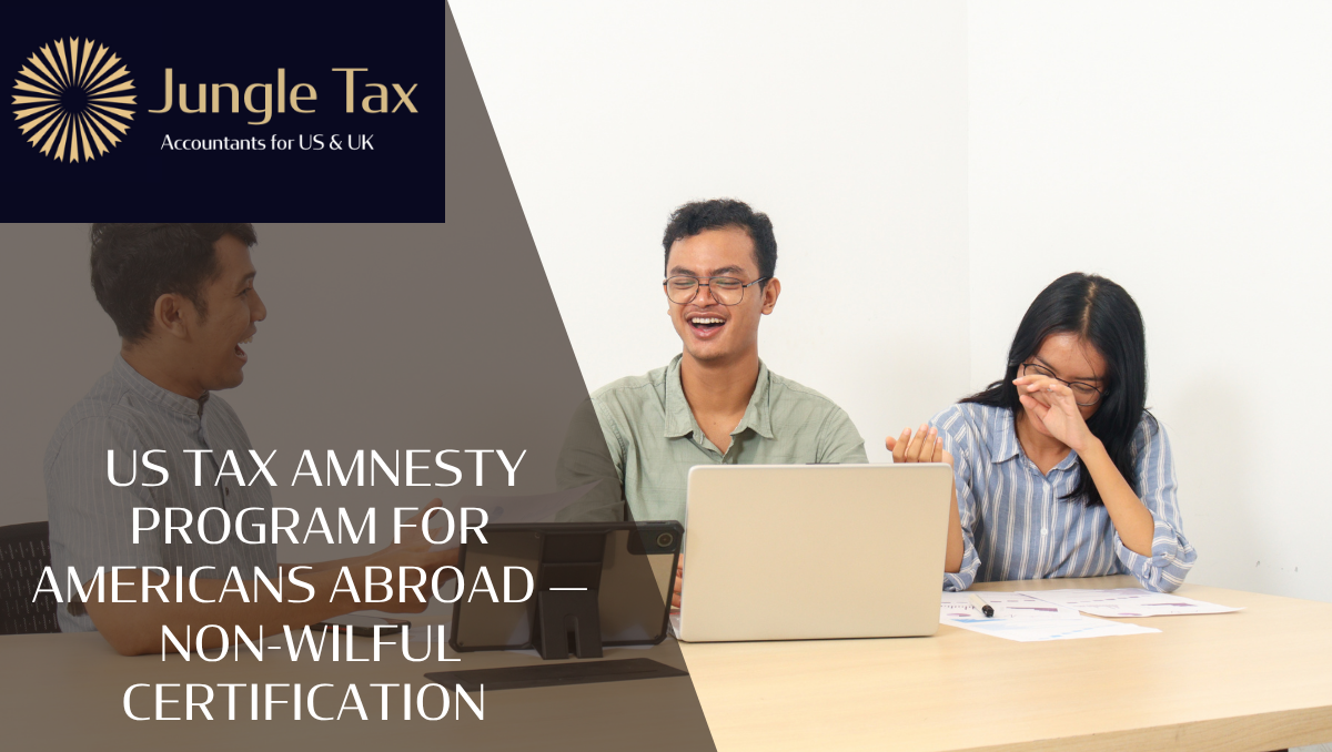 US Tax Amnesty Program for Americans Abroad — Non-Wilful Certification