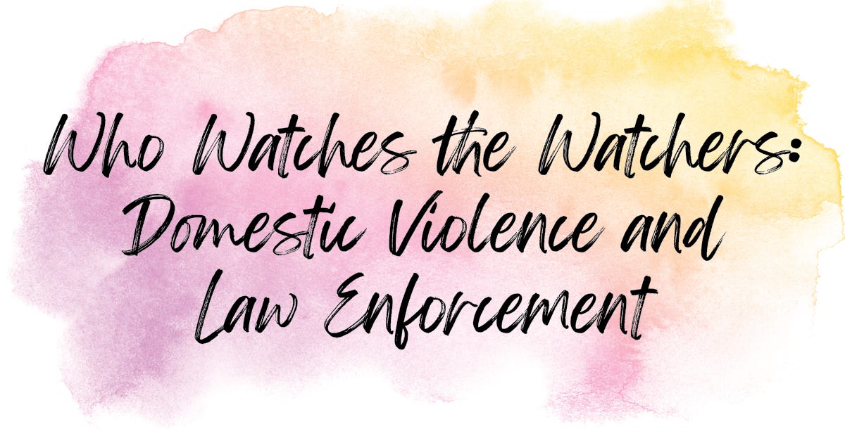 Who Watches the Watchers: Domestic Violence and Law Enforcement | by ...