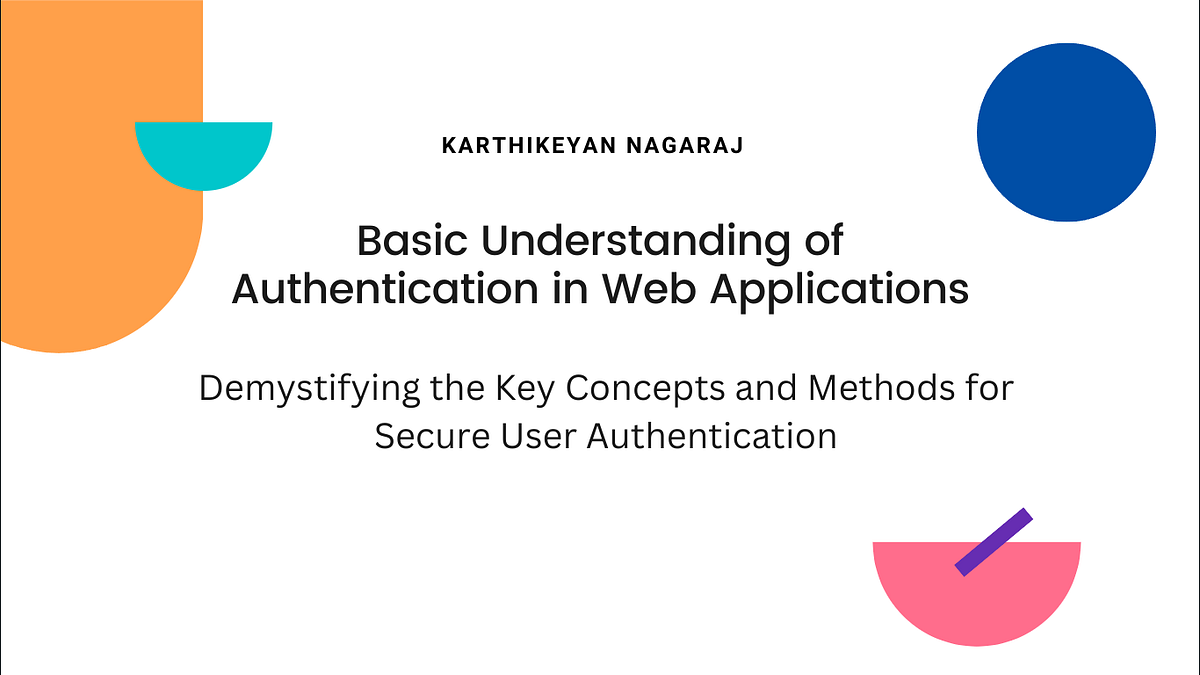Basic Understanding of Authentication in Web Applications | 2023 | by ...