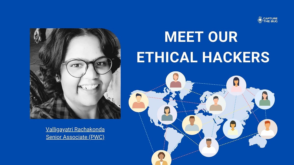 Capture The Bug’s Ethical Hacker: Valligayatri Rachakonda