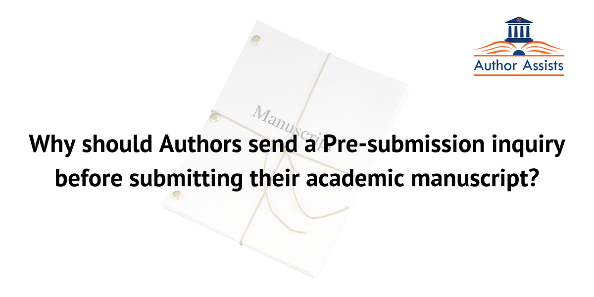 Why Should Authors Send a PreSubmission Inquiry Before Submitting
