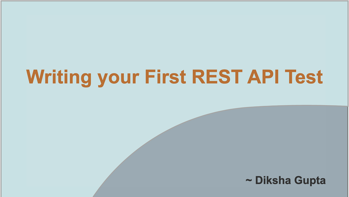 Streamlining Your REST API Testing with Automation | by Diksha Gupta ...