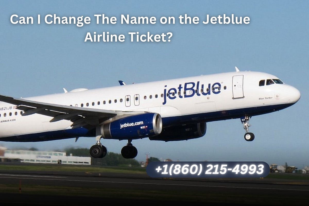{[ 24/7 ]} Can I Change The Name on the Jetblue Airline Ticket? by