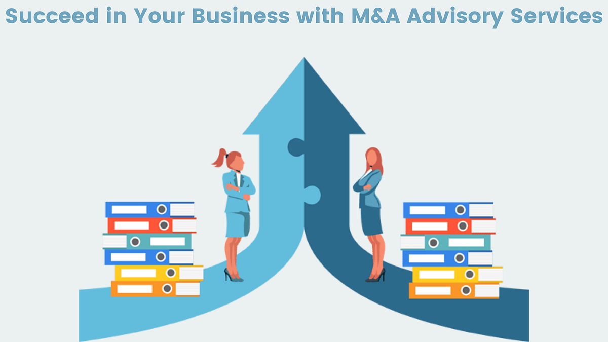 Succeed in Your Business with M&A Advisory Services by Global Management Consulting Medium