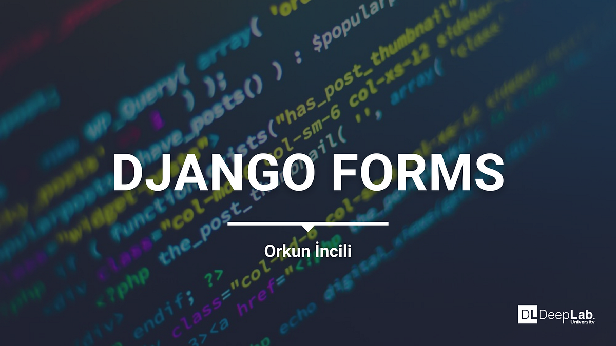 Django Forms. Django’nun form yapısı sizi birçok… | by Orkun İncili ...