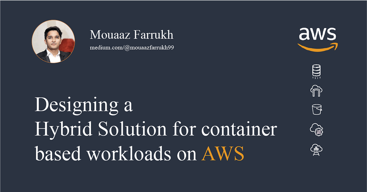 Designing a Hybrid Solution for container based workloads on AWS by