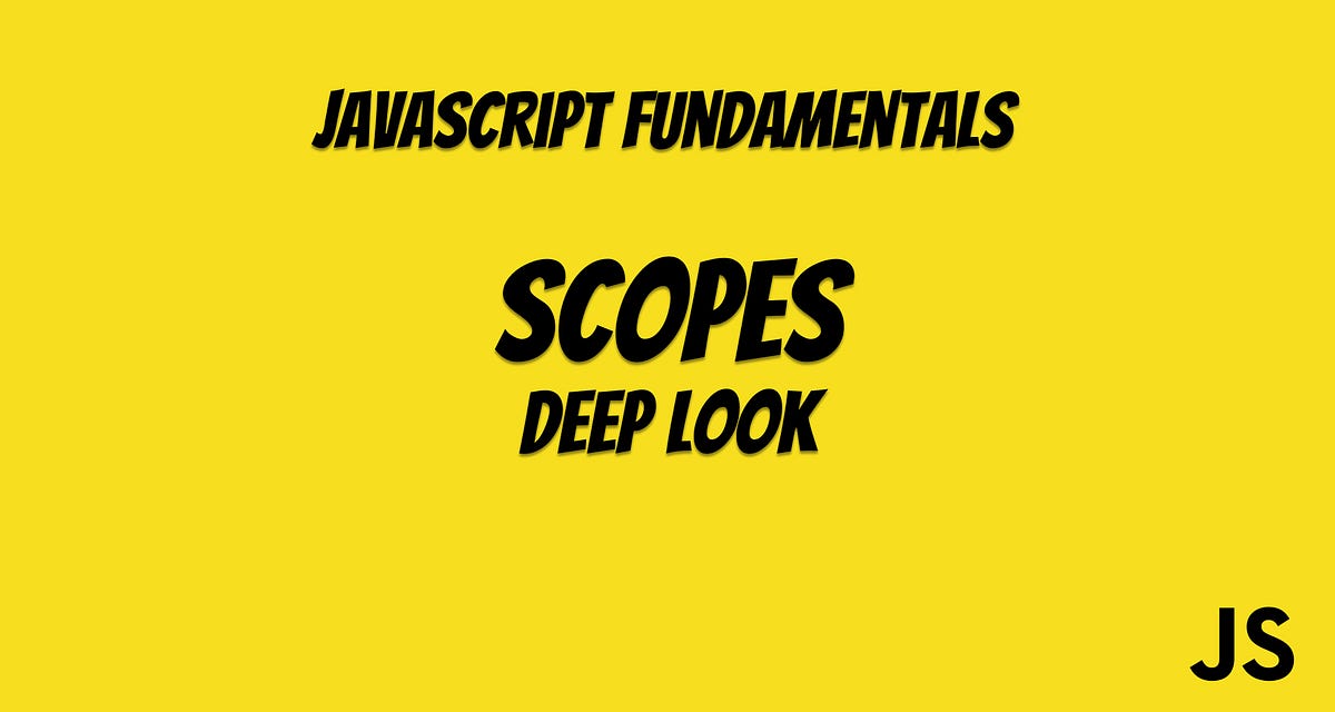 A Look at JavaScript Scopes. Understanding how scopes work in… | by ...