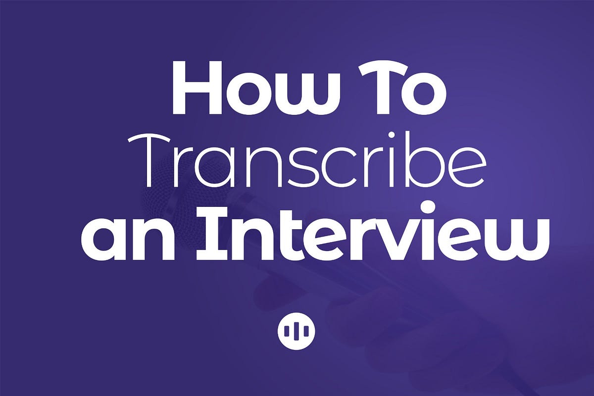 How to Transcribe an Interview?. Hello to everyone! In this article, we