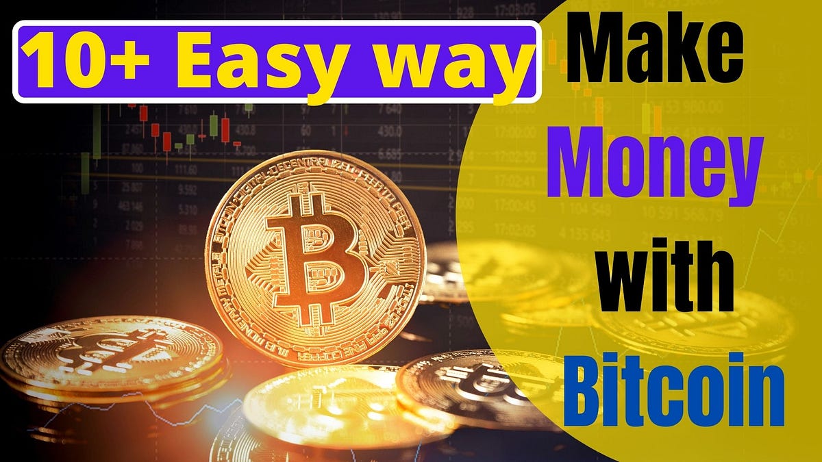 10 simple and effective Methods to Make Money with Bitcoin by Mithun