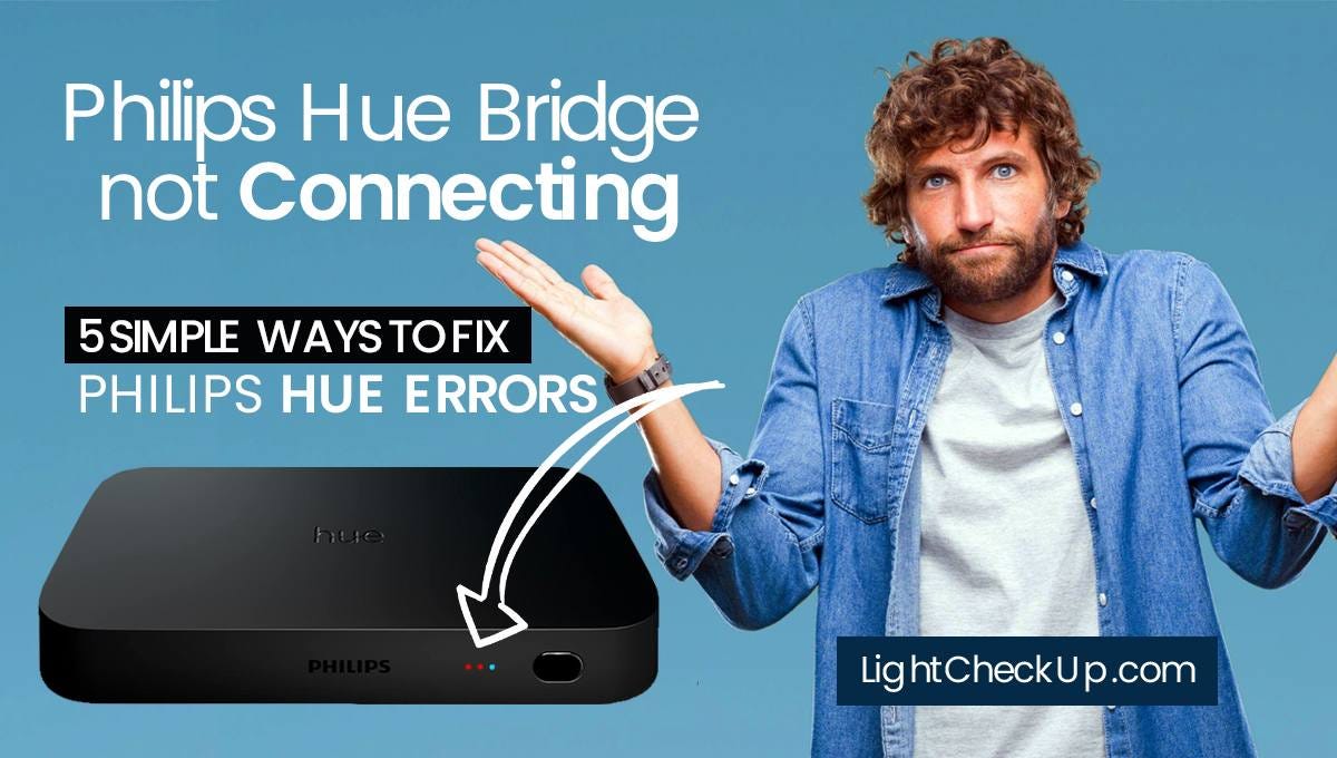 Philips Hue Bridge Not Connecting: 5 Simple Ways To Fix Philips Hue Errors, by LightCheckup.com