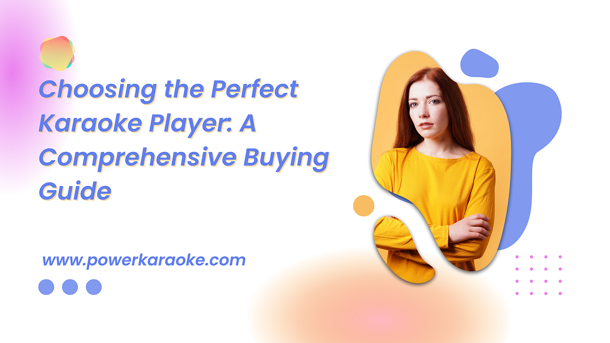 Choosing the Perfect Karaoke Player A Comprehensive Buying Guide by Emmy Siddle Medium