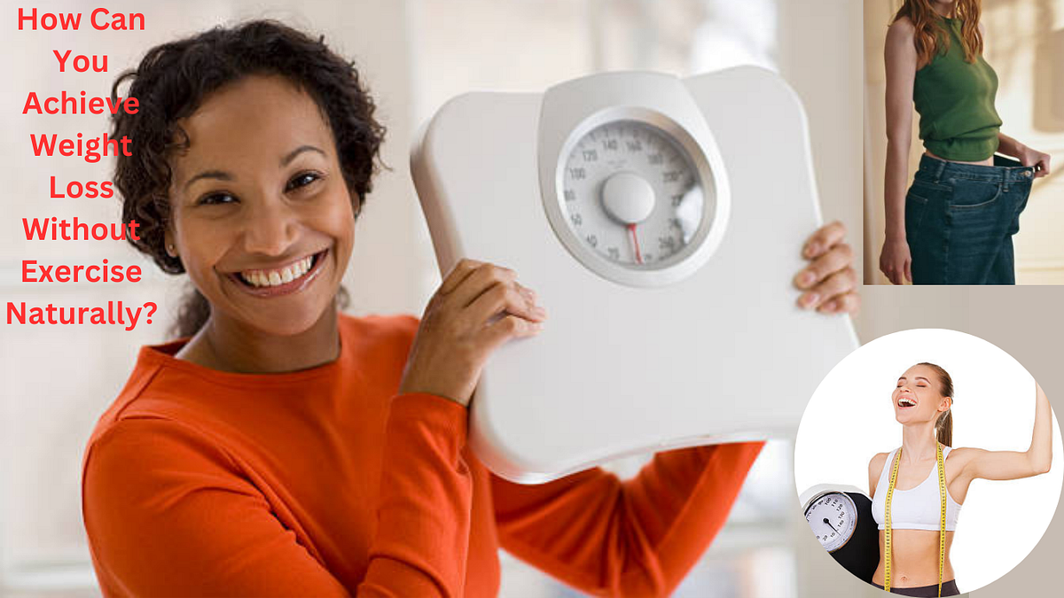 How to Achieve Weight Loss Naturally Without Exercise by Virginia C
