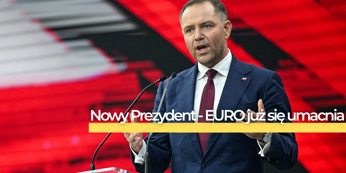 Nowy Prezydent — EURO się umacnia!