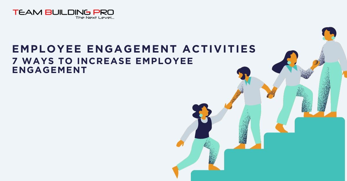 Employee Engagement Activities: 7 Ways To Increase Employee Engagement ...