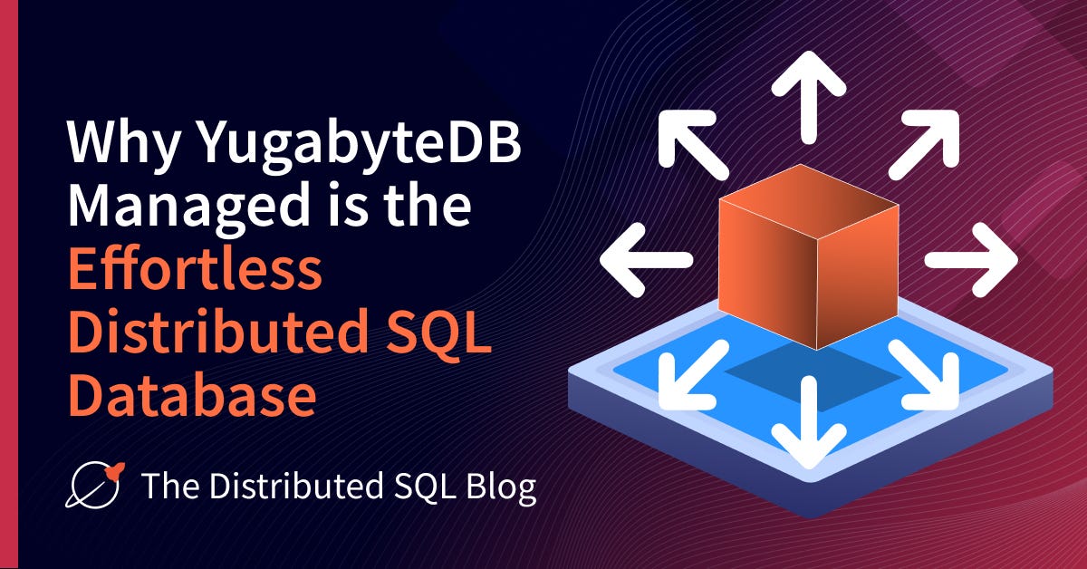 Why YugabyteDB Managed is the Effortless Distributed SQL Database | by ...