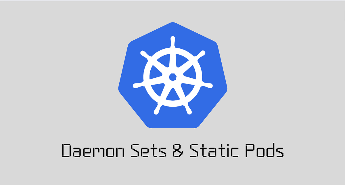 Daemon Sets & Static Pods ☸☸. Everything about Daemon Sets & Static
