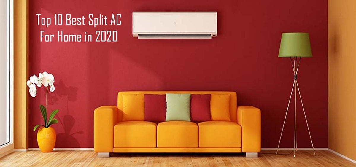 TOP 10 BEST SPLIT AC FOR HOME IN 2020 by Sahdev Kaushik Medium