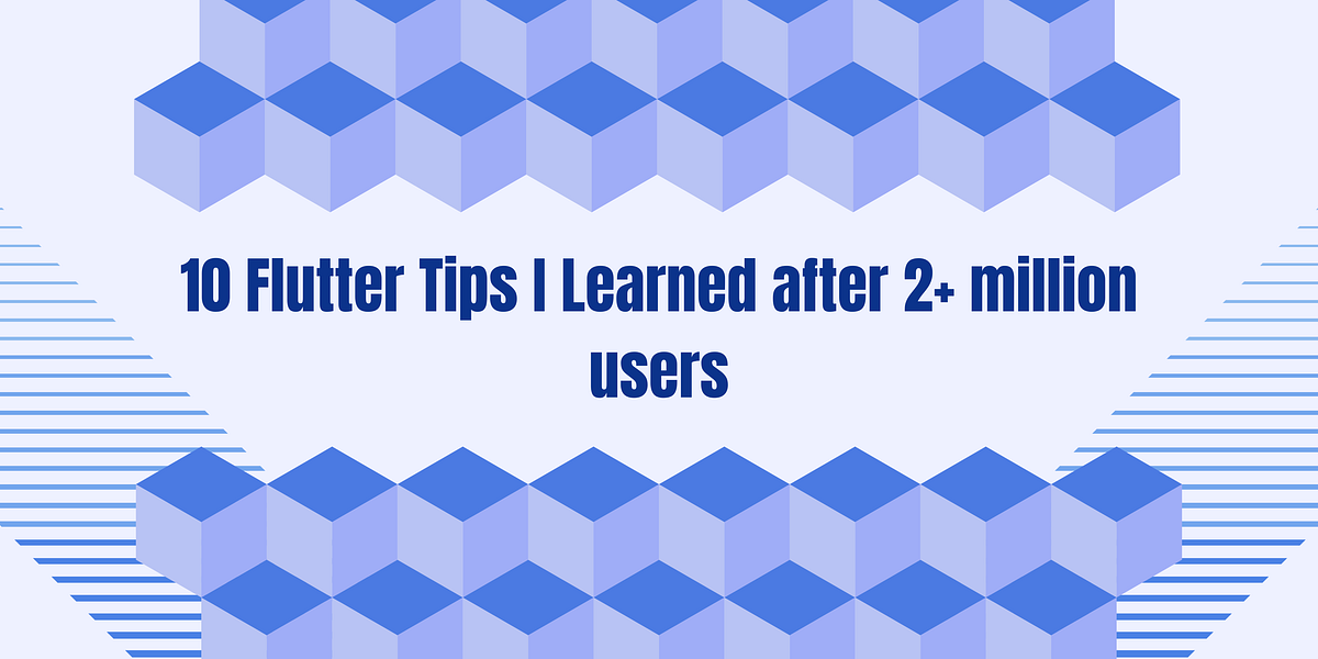 Top 10 Flutter Tips I Learned After 2+ Million Users | by Zharfan Akbar ...