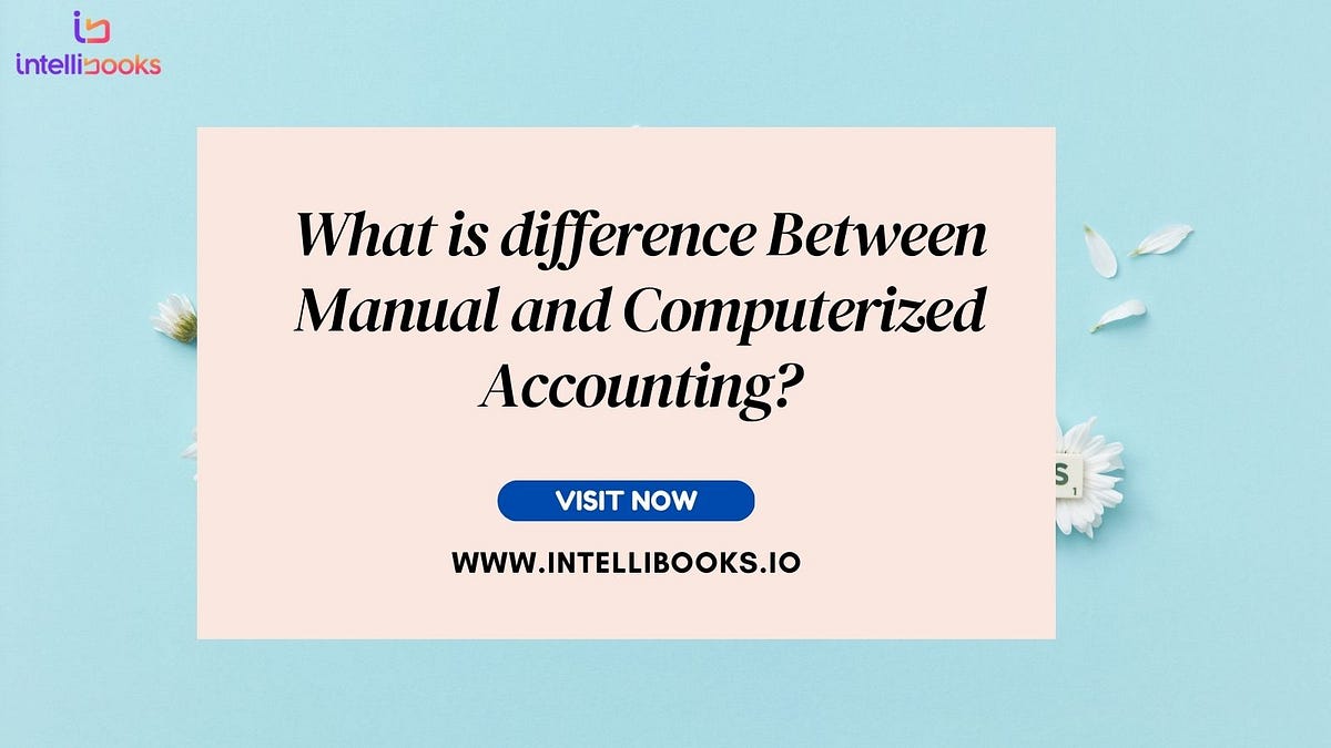 What is difference Between Manual and Computerized Accounting? | by ...