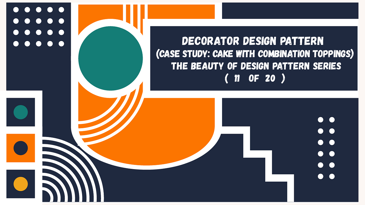 Decorator Design Pattern. The Beauty of Design Pattern Series (11… | by ...