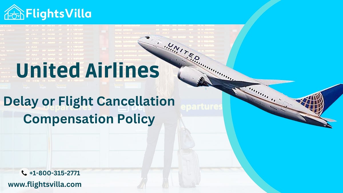 United Airlines Delay or Flight Cancellation Compensation Policy:-+1 ...