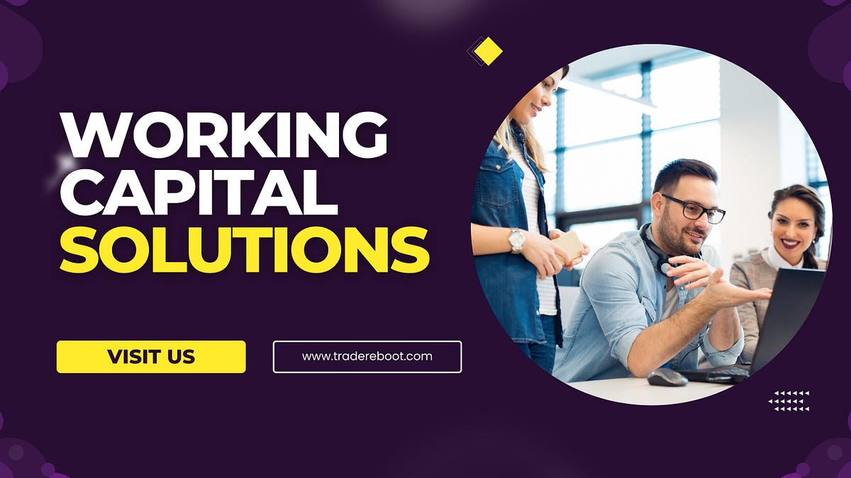 Working Capital Solutions. Explore the Various Forms of Working… | by