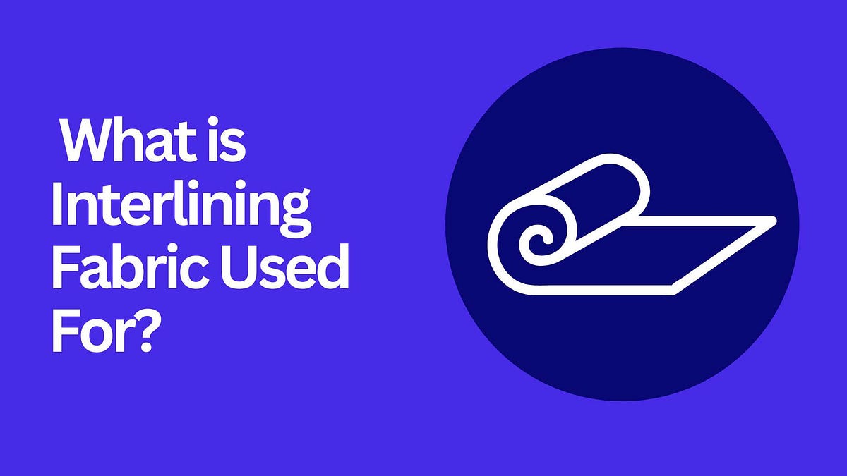 What is Interlining Fabric Used For? Doubleghodainterlining Medium