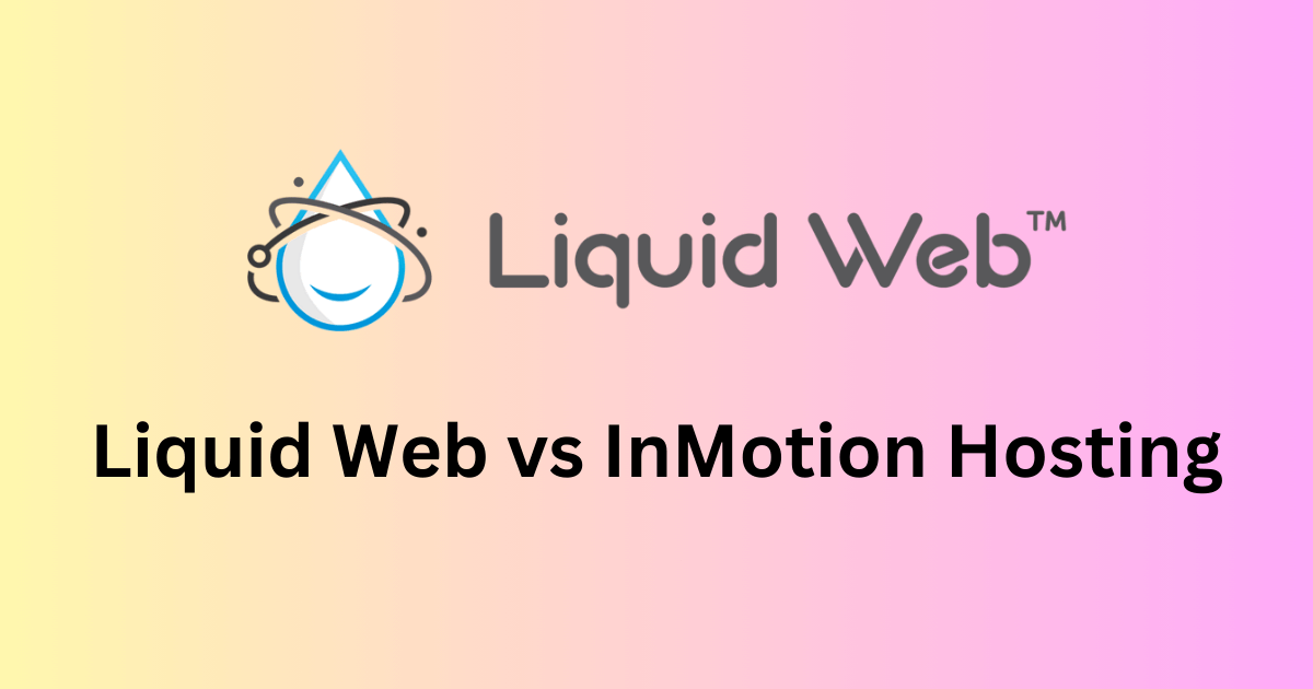 Liquid Web vs InMotion: Which is the Better Choice for Your Website ...