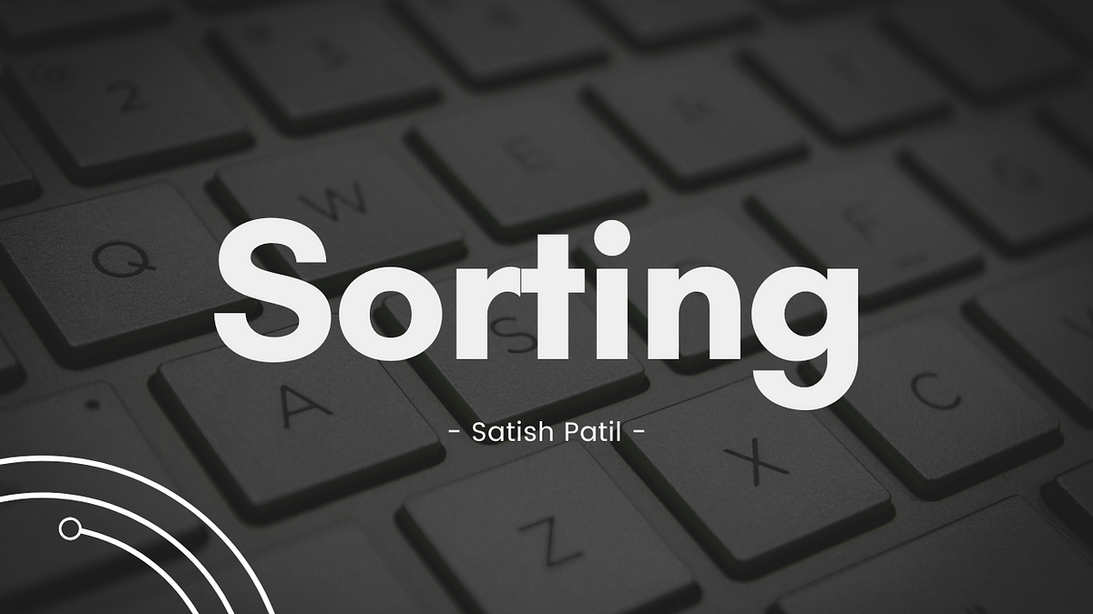 Understand Sorting In DS. Sorting Is The Process Of Rearranging… | By ...