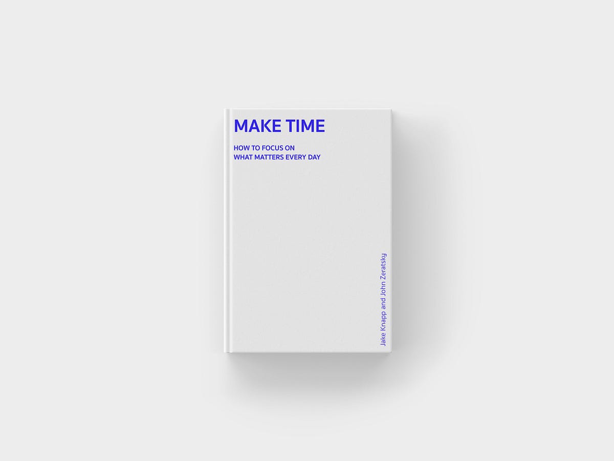 Make time how to focus on what matters every day jake knapp