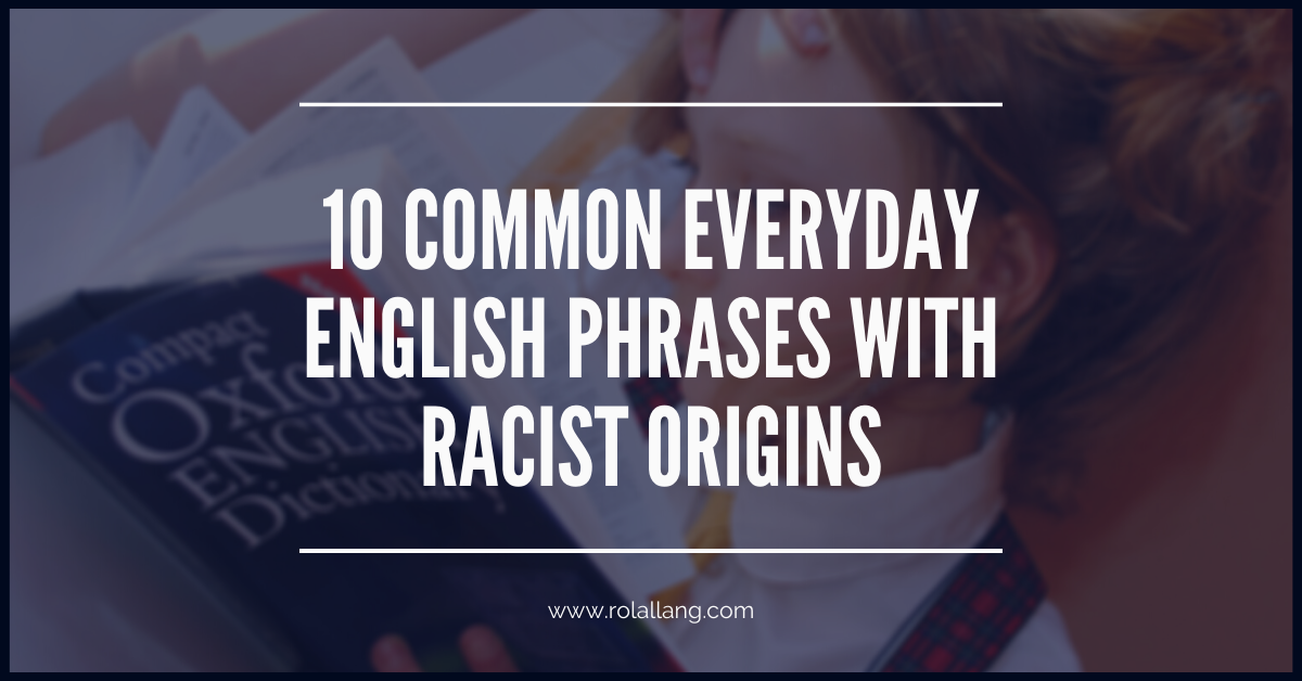 10 Common Everyday English Phrases With Racist Origins By Rola Languages Medium