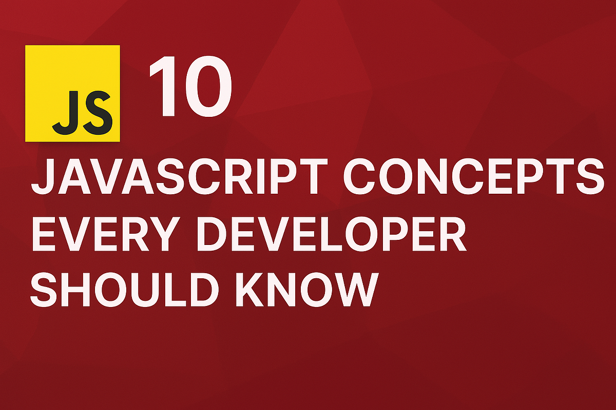 10 JavaScript Concepts Every Developer Should Know | by Chandan Kumar ...