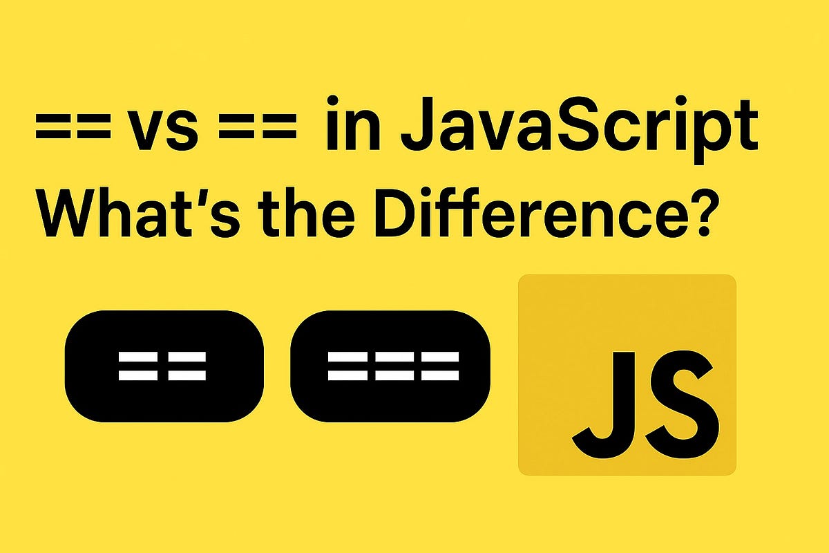 Understanding the Difference Between == and === in JavaScript | by ...