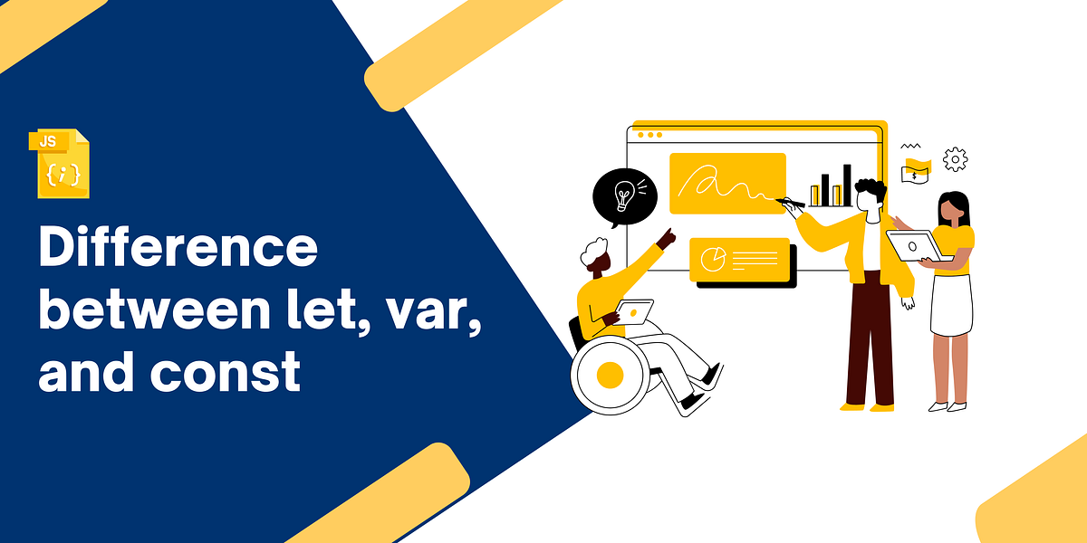 Difference between let, var, and const in JavaScript | by Farihatul ...