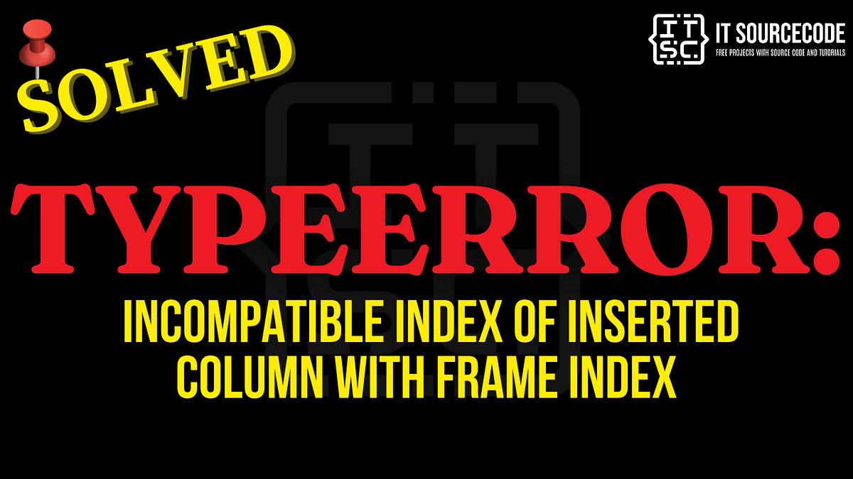TypeError: incompatible index of inserted column with frame index