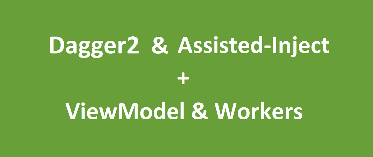 Dagger Tips Leveraging AssistedInjection to inject ViewModels with