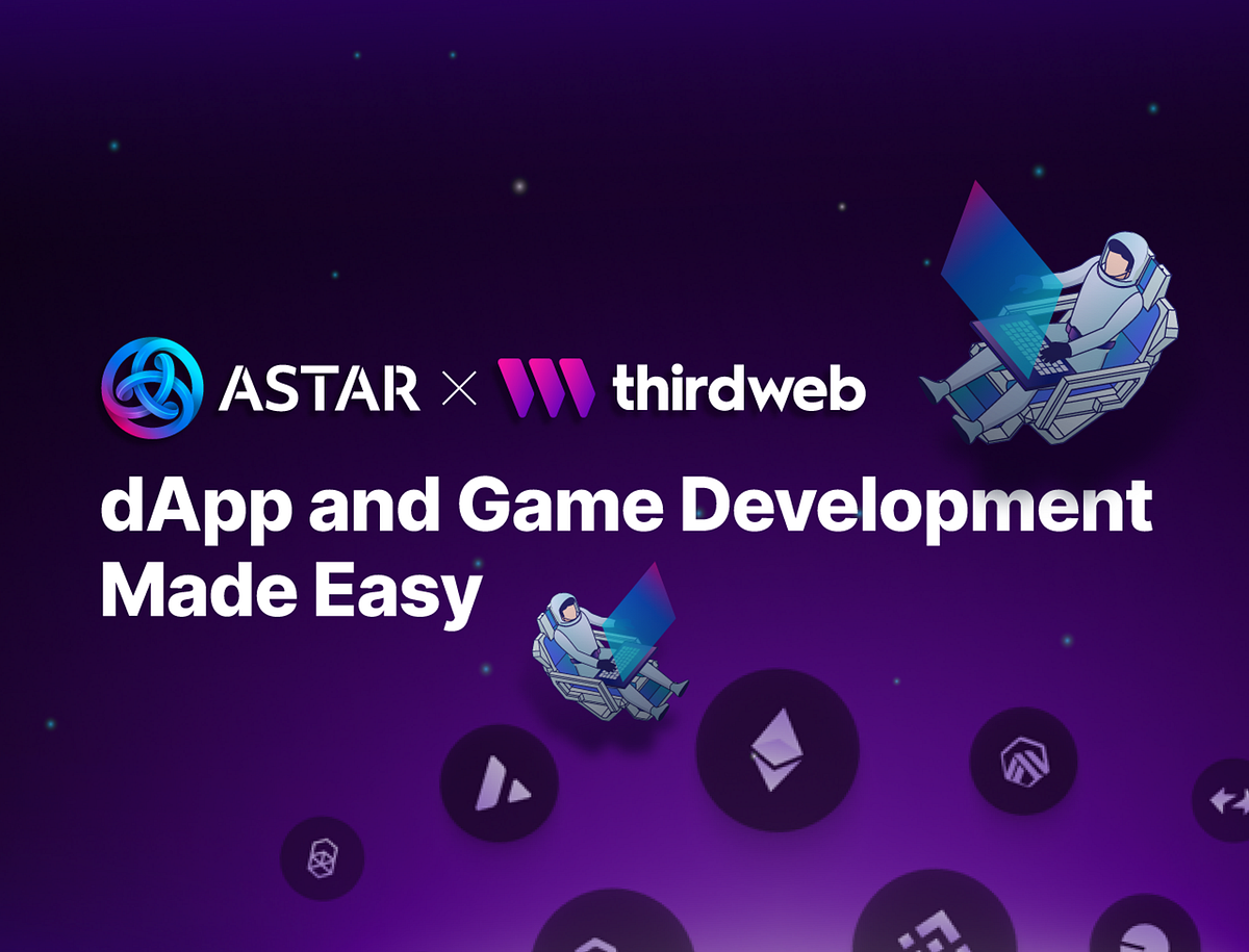 Now It’s Easier Than Ever To Build DApps and Games on Astar Network, with thirdweb