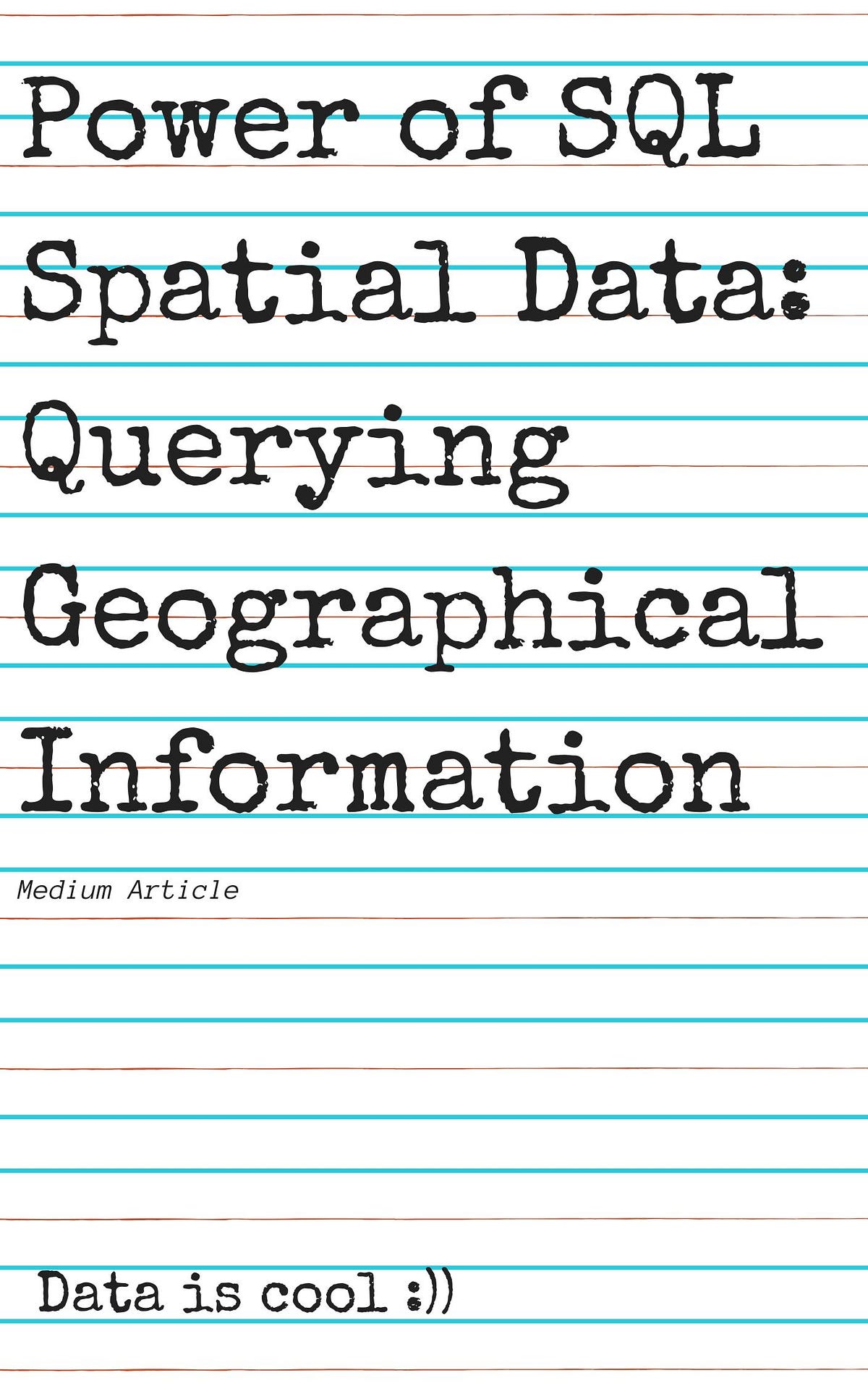 Harnessing the Power of SQL Spatial Data: Querying Geographical ...