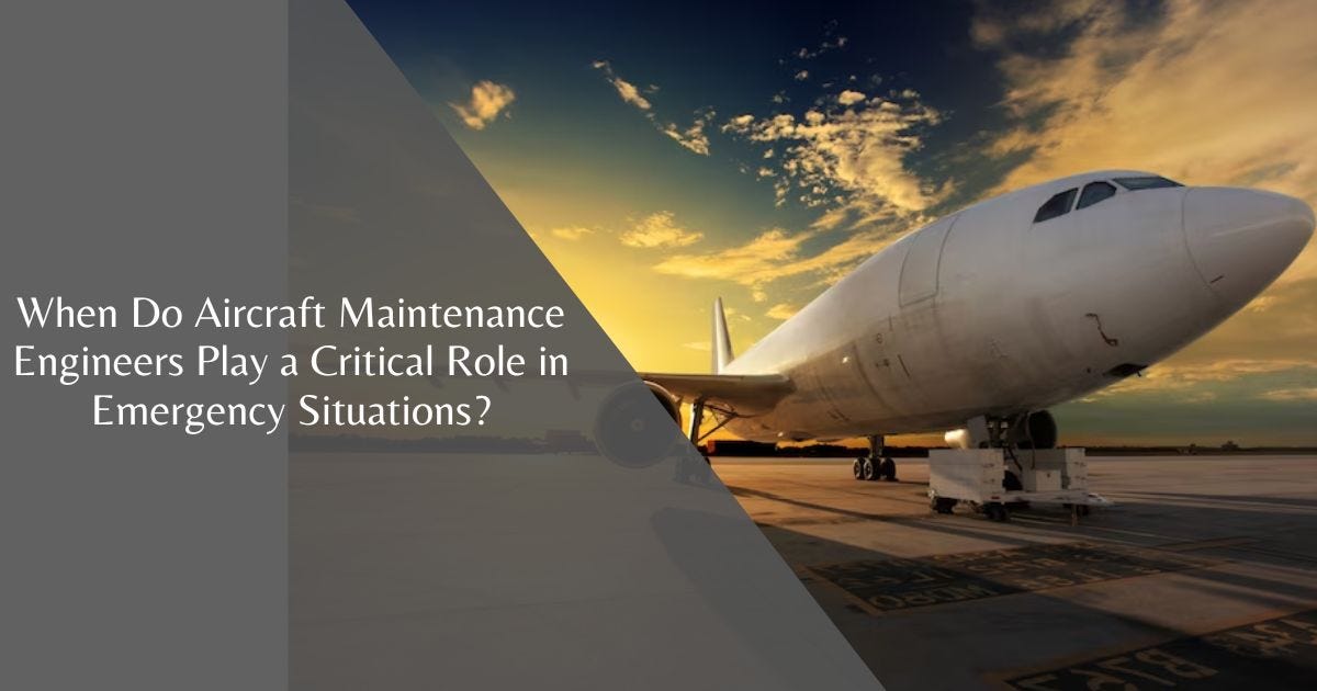 When Do Aircraft Maintenance Engineers Play A Critical Role In 