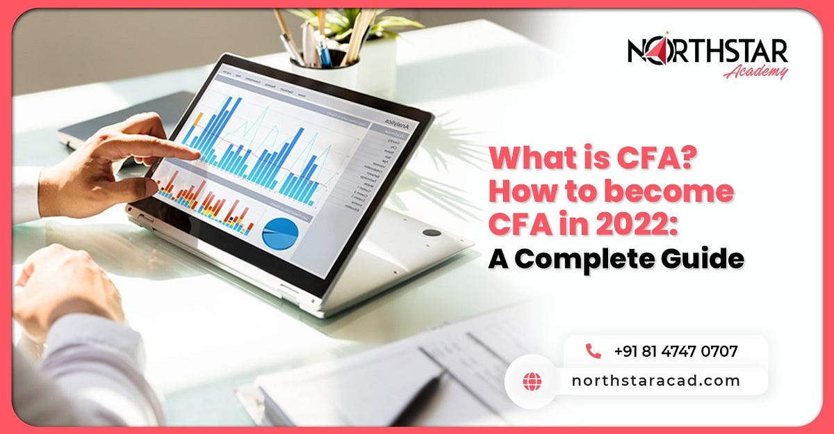 What is CFA? How to CFA in 2022 A Complete Guide by NorthStar