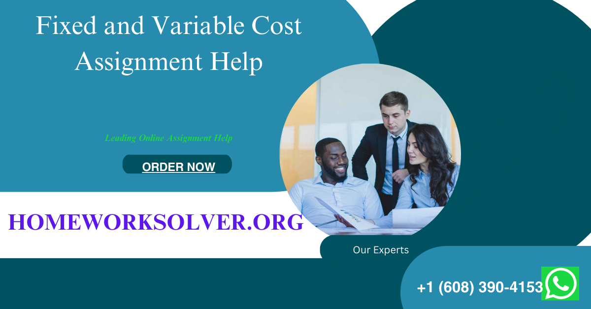 Mastering Fixed and Variable Cost Assignment Help by Homeworksolver