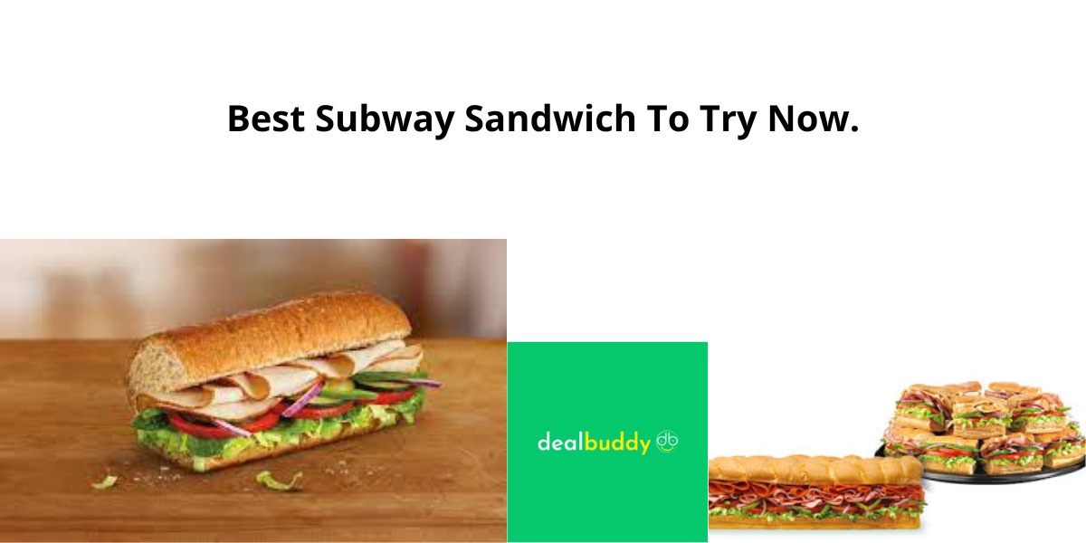 Best Subway Sandwich To Try Now.. When Subway started working for the
